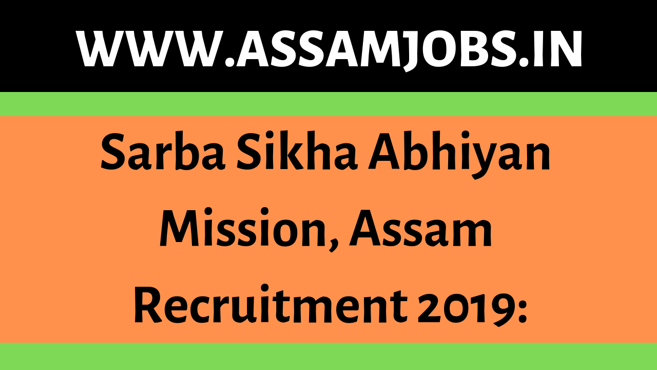 Sarba Sikha Abhiyan Mission, Assam Recruitment 2019: