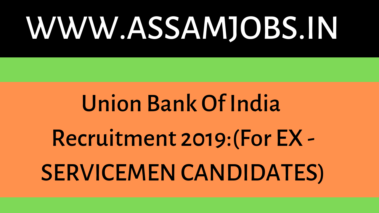 Union Bank Of India Recruitment 2019:(For EX -SERVICEMEN CANDIDATES)