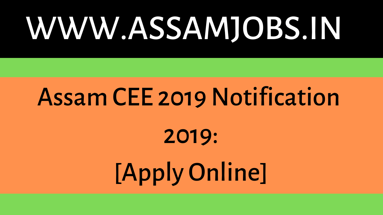 Assam CEE Notification 2019