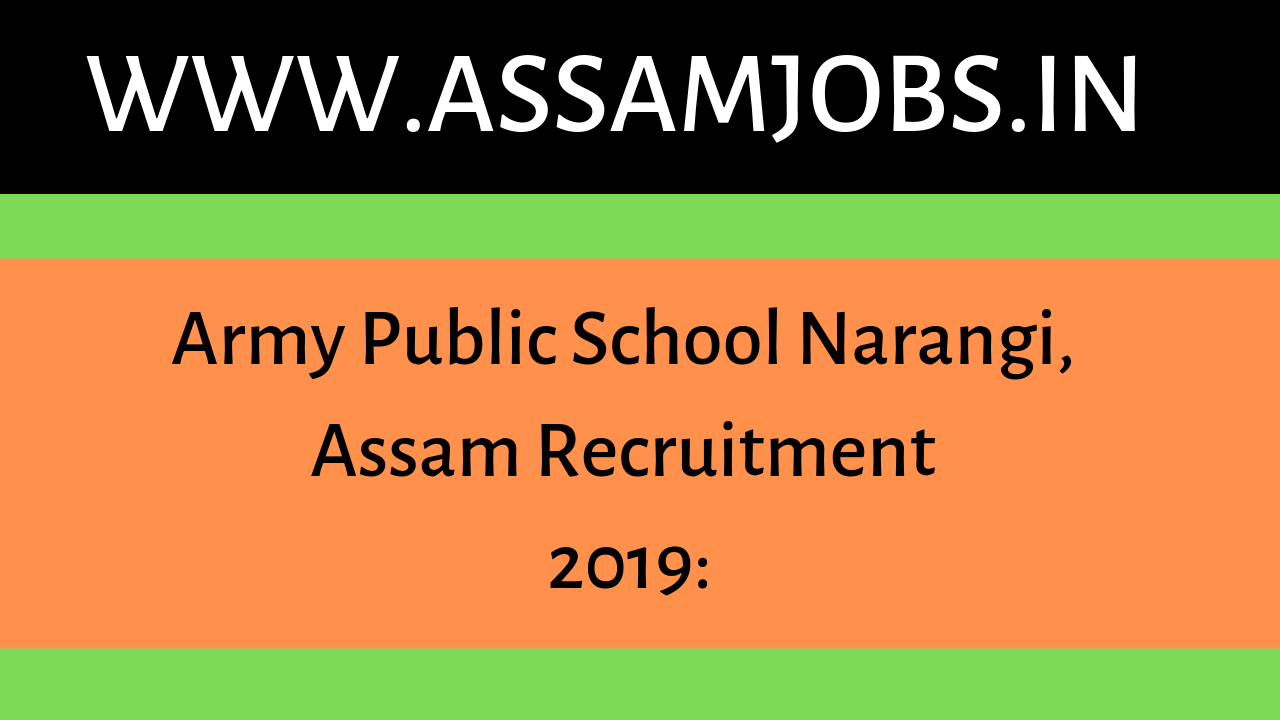 Army Public School Narangi, Assam Recruitment 2019