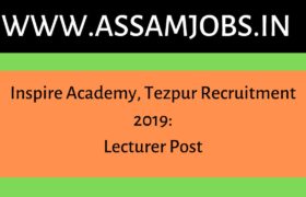 Inspire Academy Tezpur Recruitment 2019