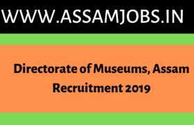 Directorate of Museums, Assam Recruitment 2019