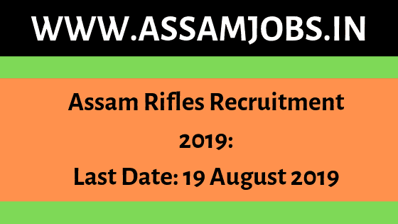 Assam Rifles recruitment 2019Assam Rifles recruitment 2019