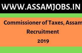 Commissioner of Taxes Assam Recruitment 2019