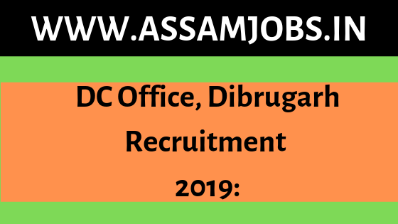 DC Office, Dibrugarh Recruitment 2019