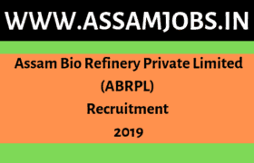 Assam Bio Refinery Private Limited (ABRPL) Recruitment 2019