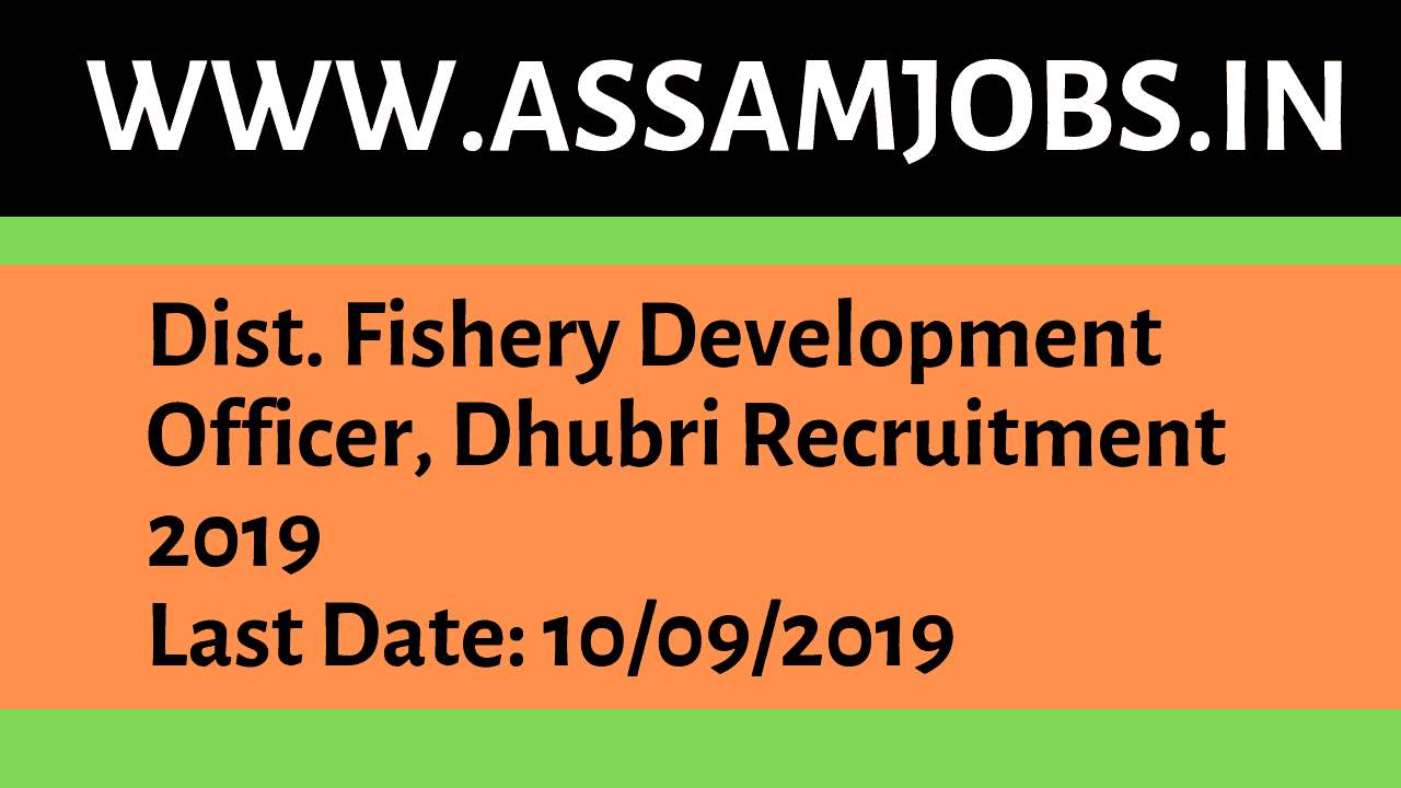 Dist. Fishery Development Officer, Dhubri Recruitment 2019 (1)