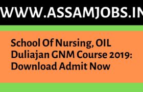 School Of Nursing, OIL Duliajan GNM Course 2019: Download Admit