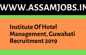 Institute Of Hotel Management, Guwahati Recruitment 2019