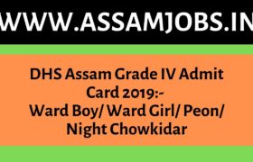 DHS Assam Grade IV Admit Card 2019_ Ward Boy_ Ward Girl_ Peon_ Night Chowkidar