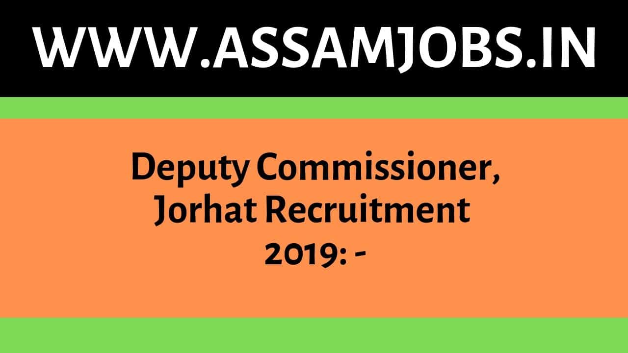 Deputy Commissioner, Jorhat Recruitment 2019_ Administrative Officer