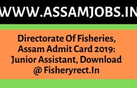 Directorate Of Fisheries, Assam Admit Card 2019_ Junior Assistant,