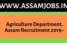 Agriculture Department, Assam Recruitment 2019