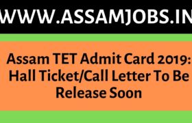 Assam TET Admit Card 2019_ Hall Ticket_Call Letter To Be Release Soon