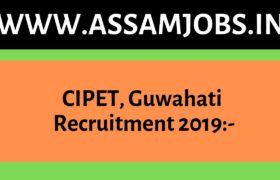 CIPET, Guwahati Recruitment 2019