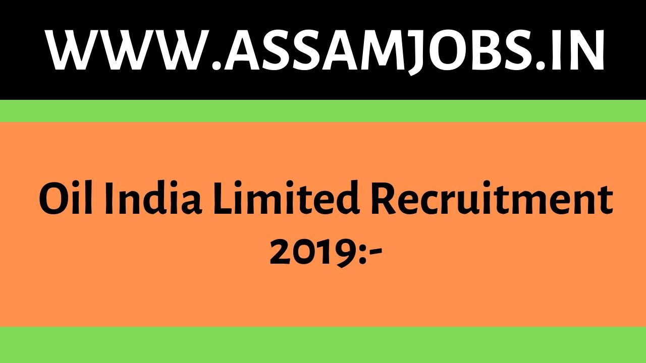 Oil India Limited Recruitment 2019