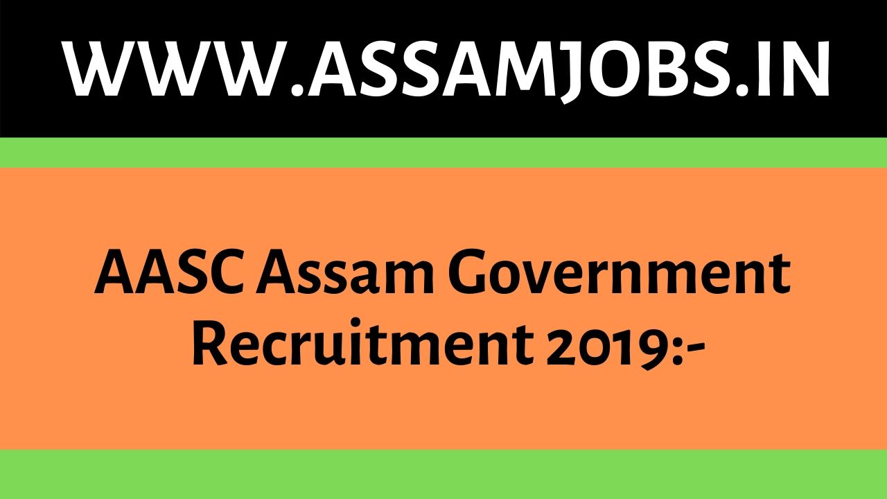 AASC Assam Government Jobs Recruitment 2019