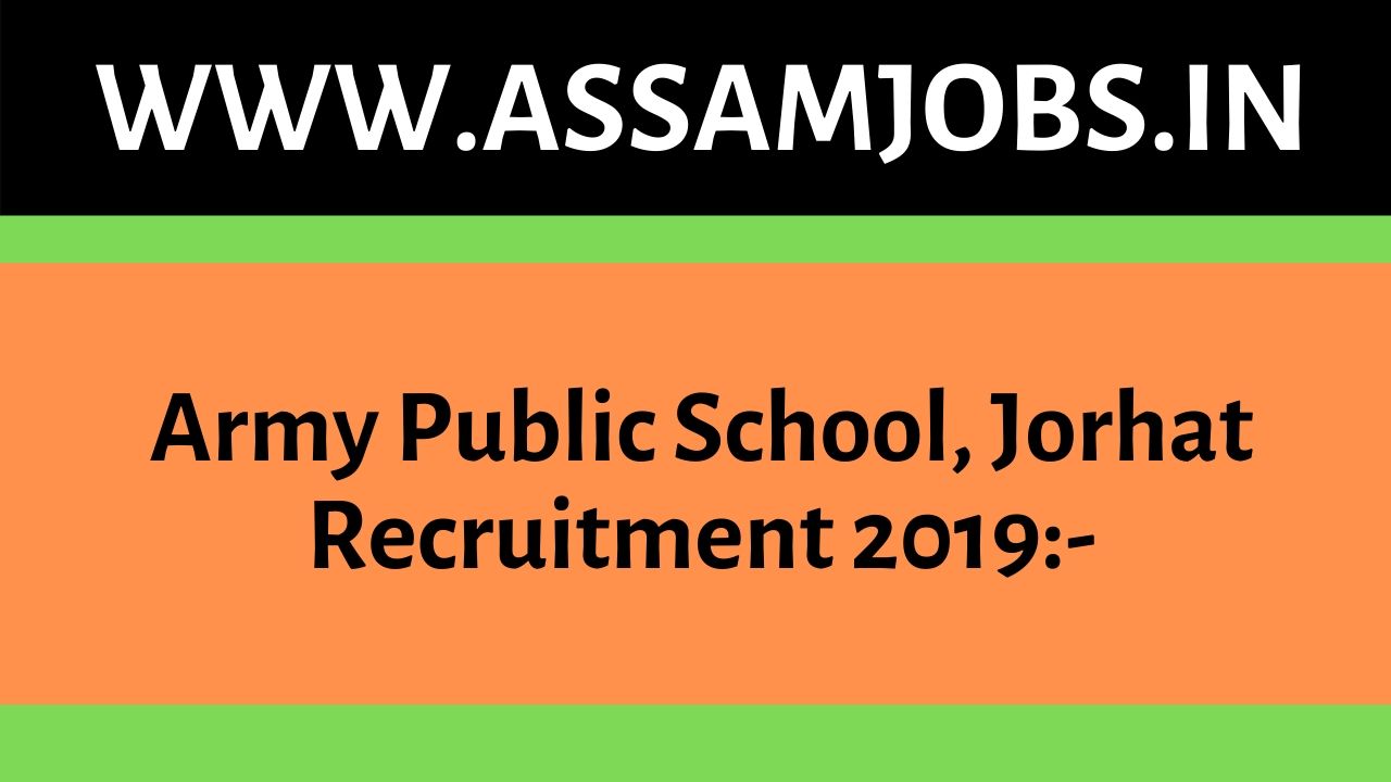 Army Public School, Jorhat Recruitment 2019