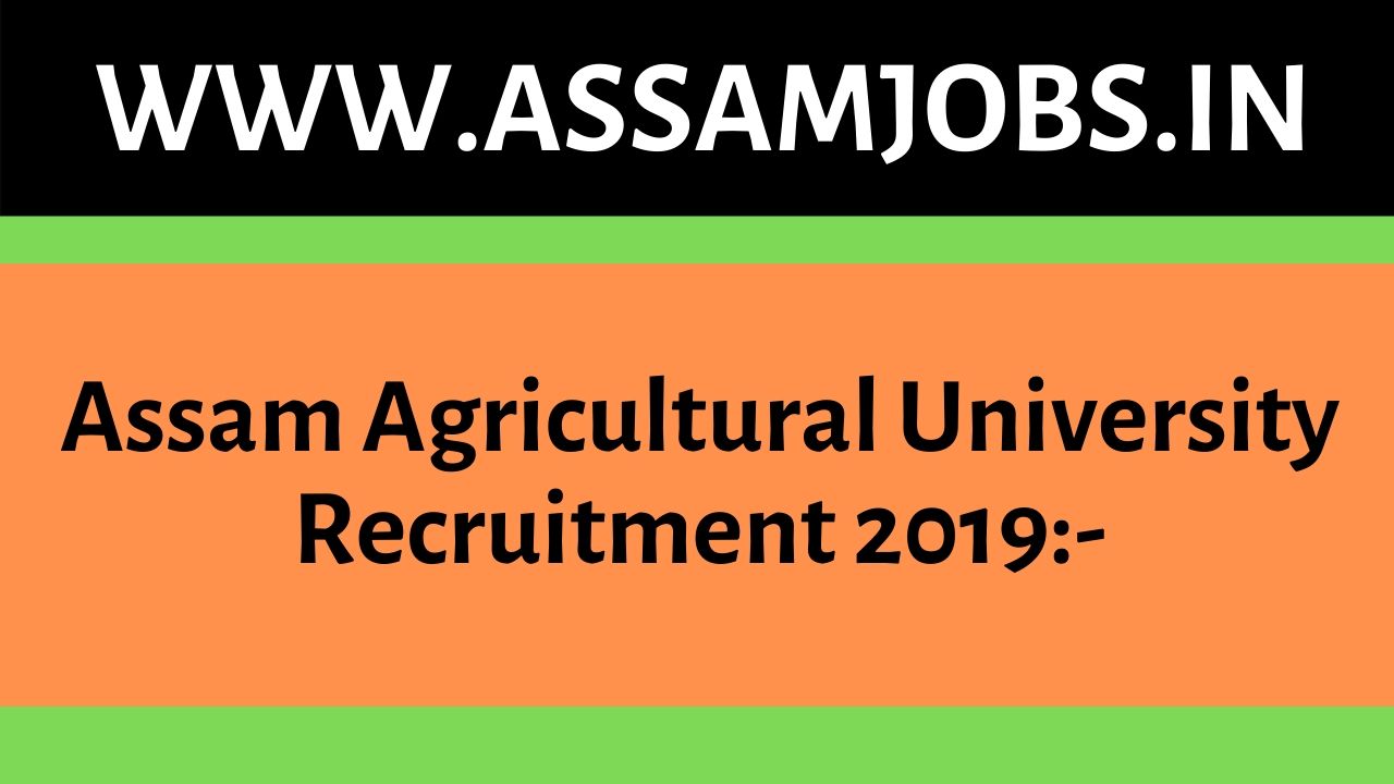 Assam Agricultural University Recruitment 2019