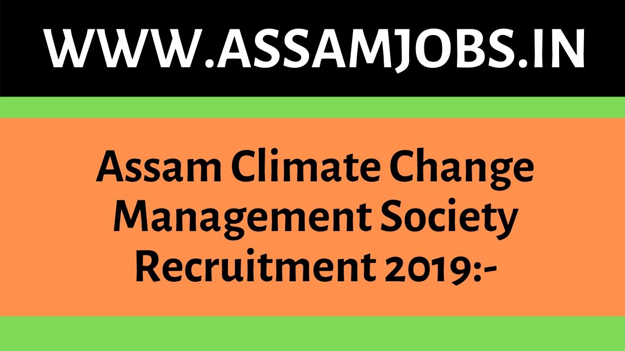 Assam Climate Change Management Society Recruitment 2019