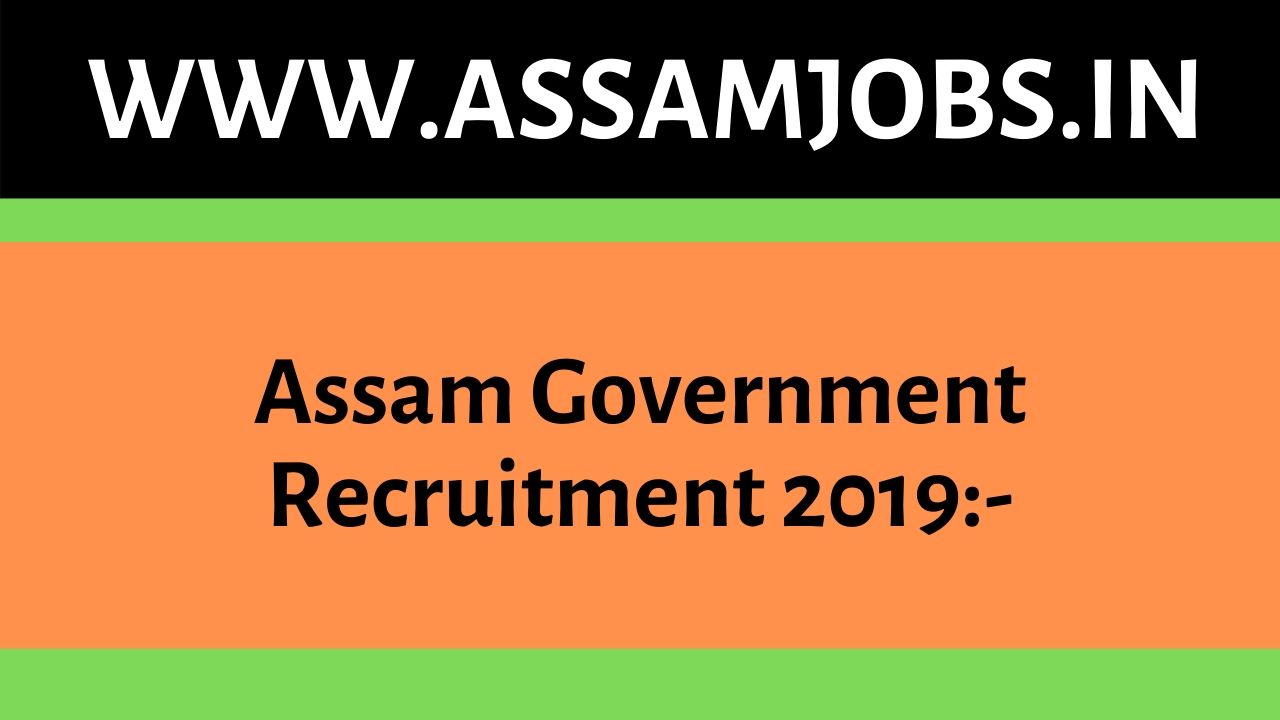 Assam Government Recruitment 2019