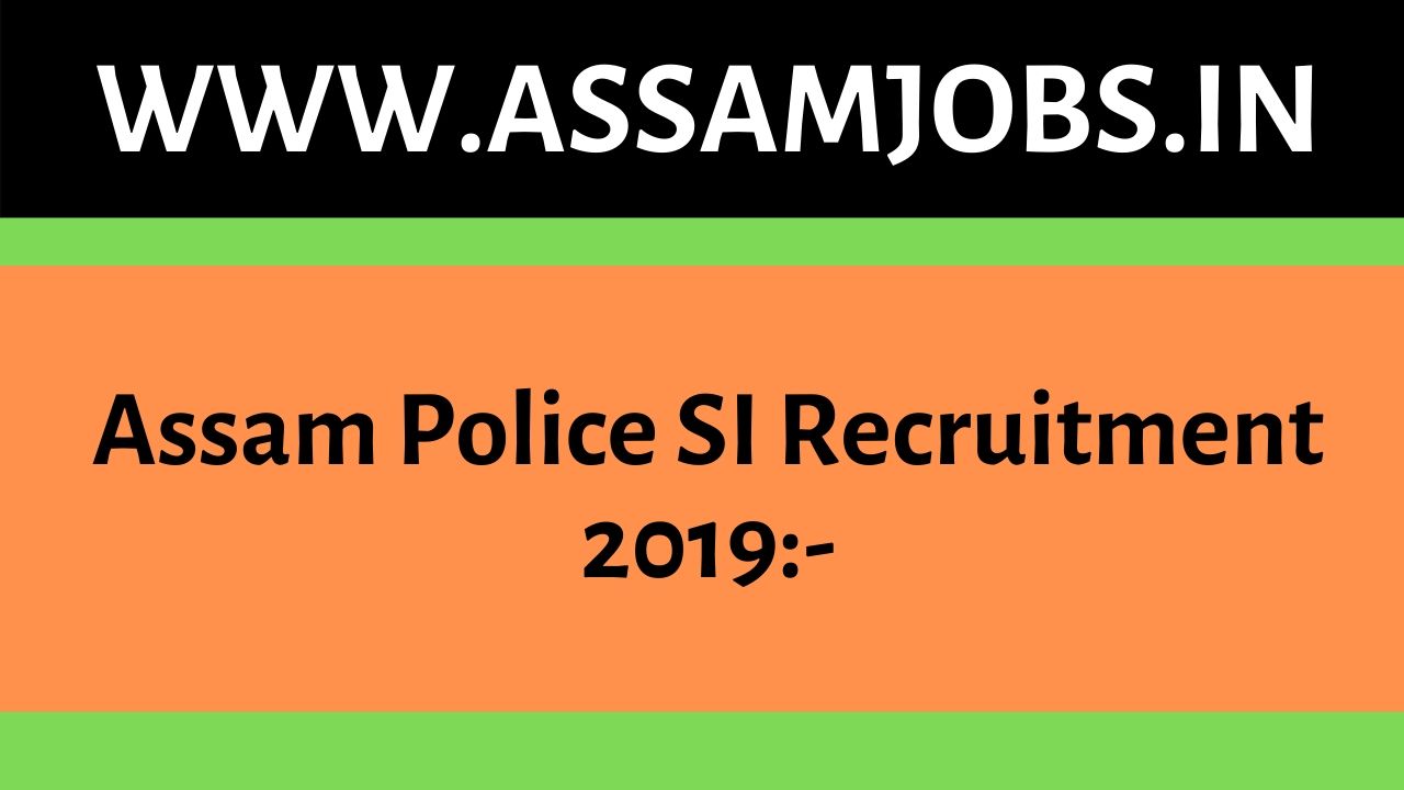 Assam Police SI Recruitment 2019