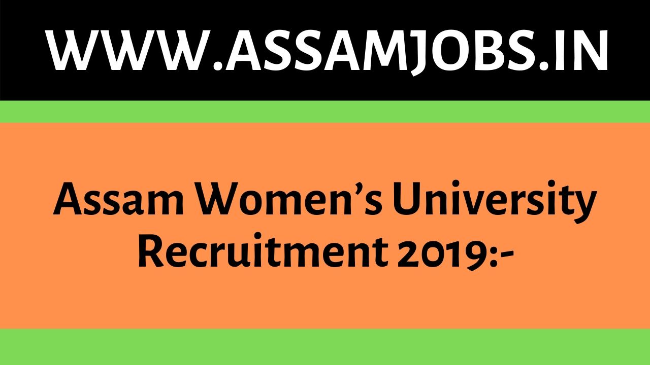 Assam Women’s University Recruitment 2019