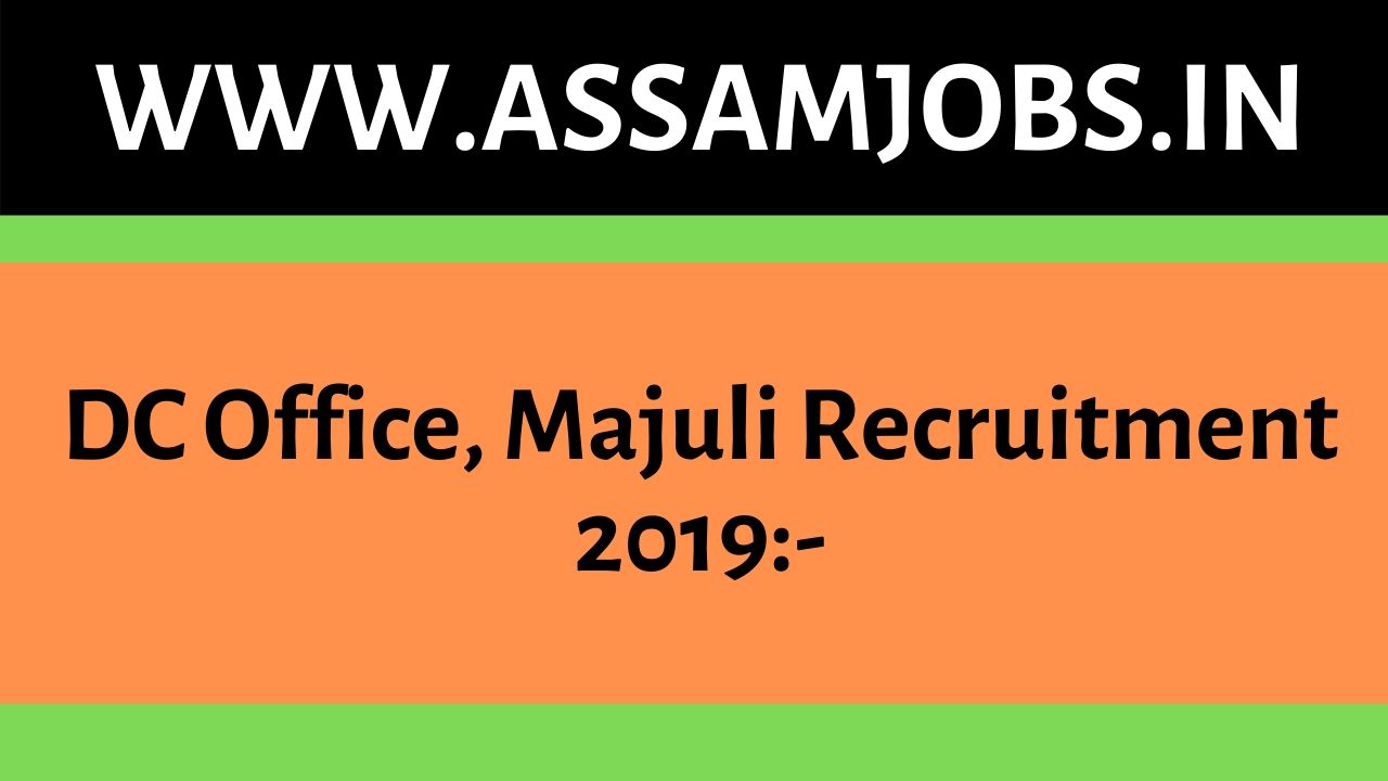 DC Office, Majuli Recruitment 2019