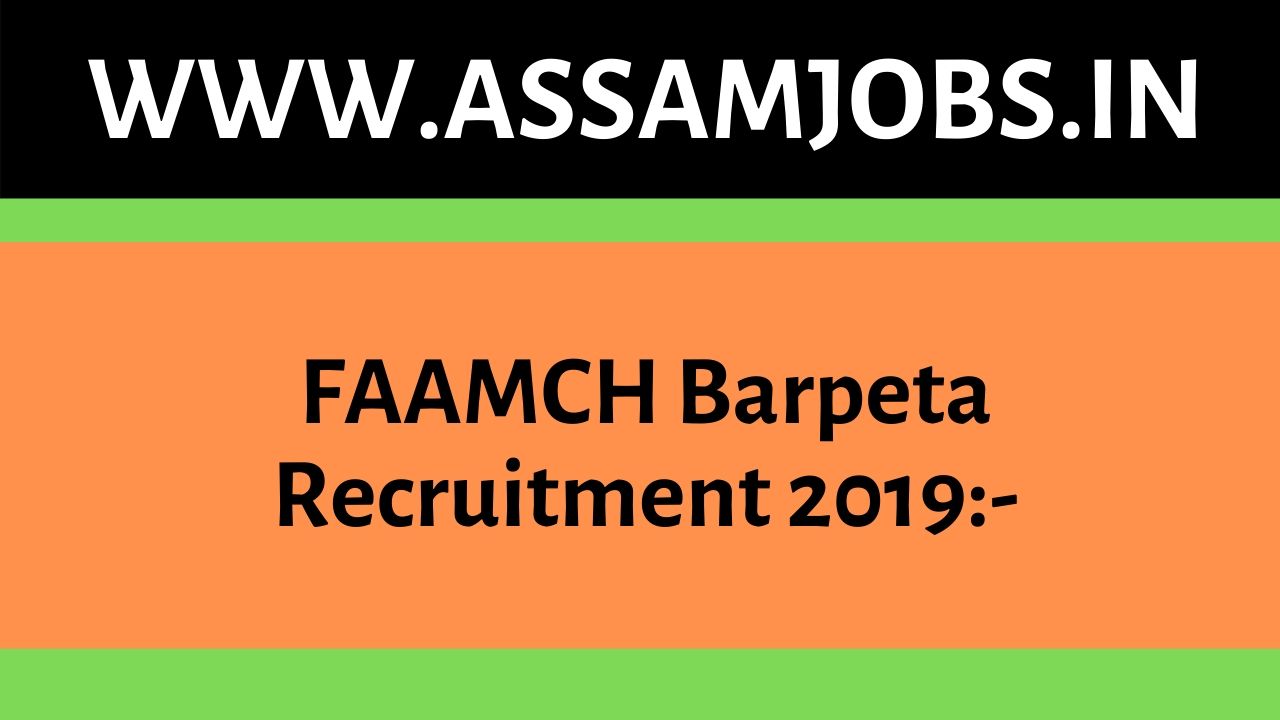 FAAMCH Barpeta Recruitment 2019