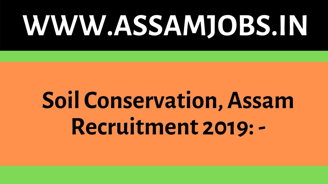 Soil Conservation, Assam Recruitment 2019
