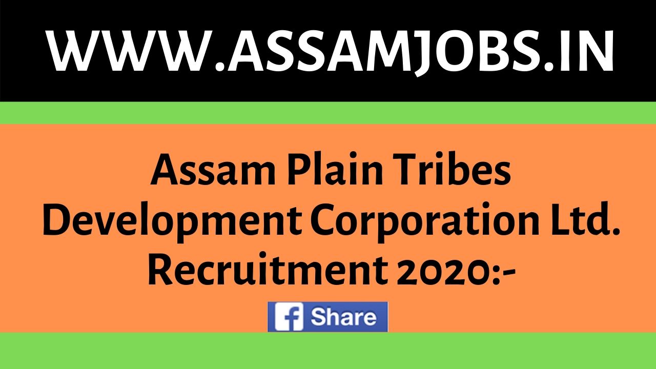 Assam Plain Tribes Development Corporation Ltd. Recruitment 2020