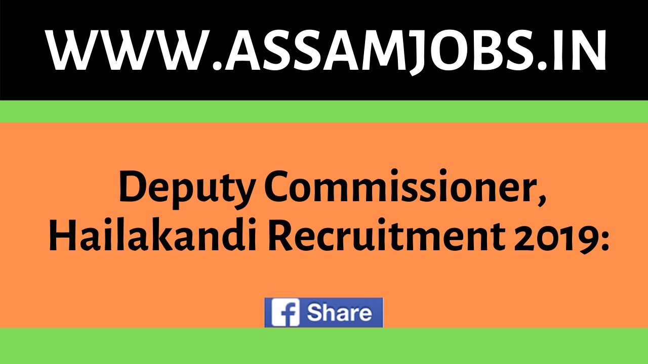 Deputy Commissioner, Hailakandi Recruitment 2019