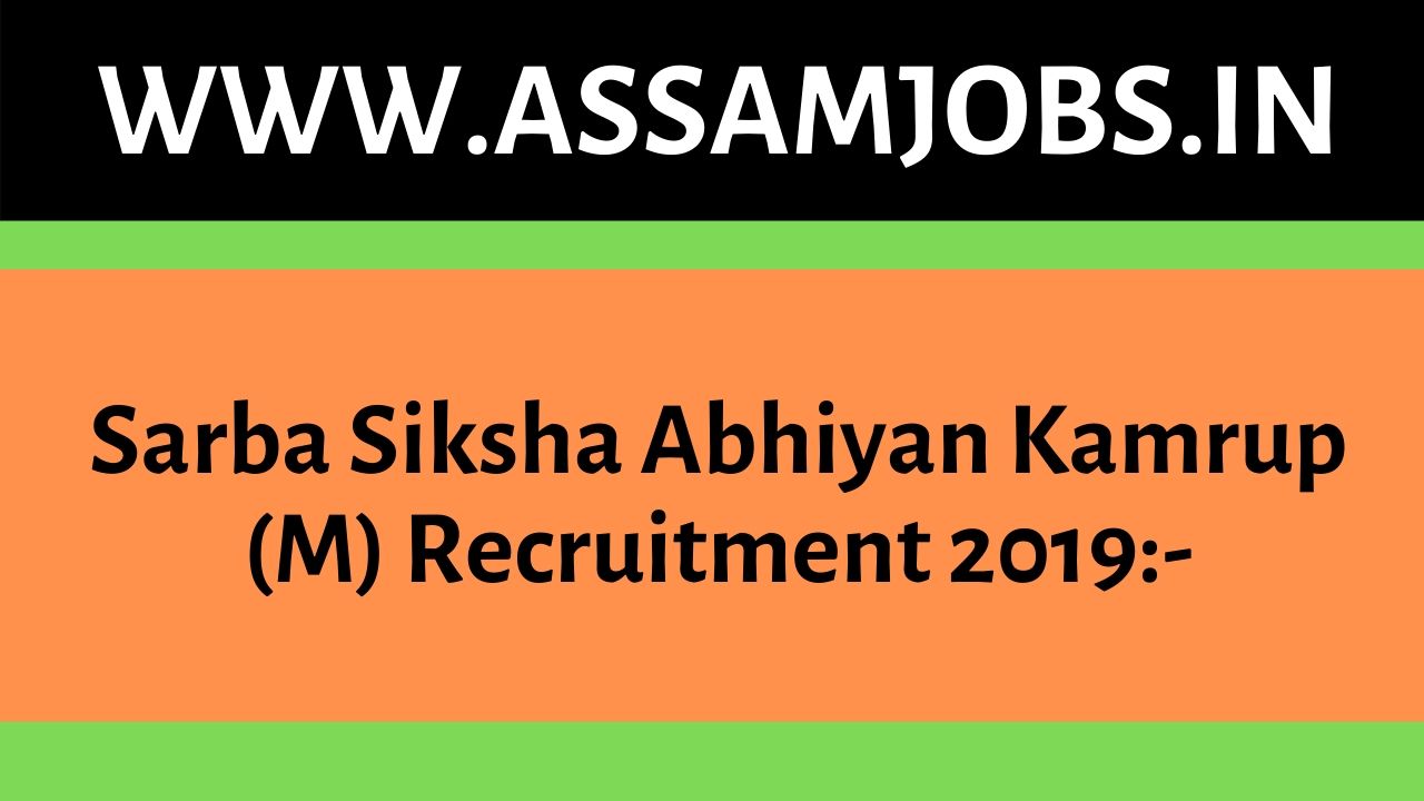 Sarba Siksha Abhiyan Kamrup (M) Recruitment 2019