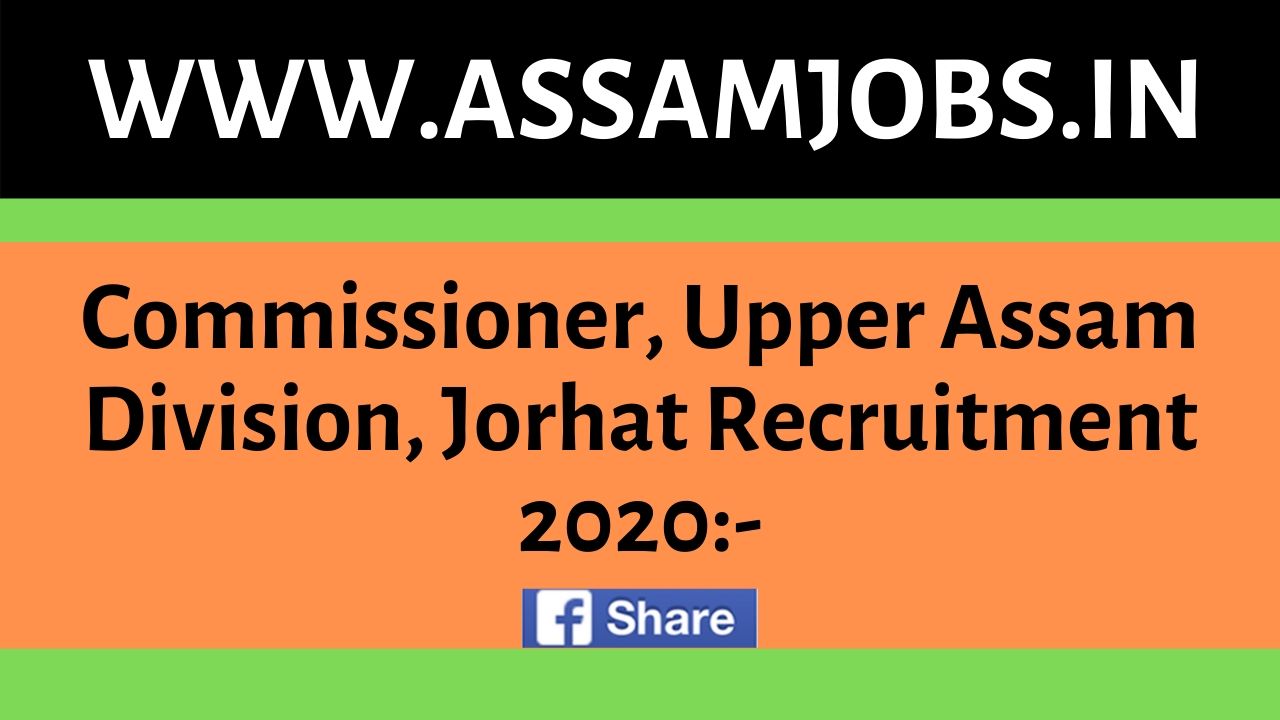 Commissioner, Upper Assam Division, Jorhat Recruitment 2020