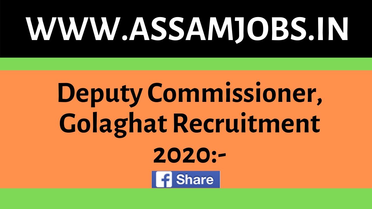 Deputy Commissioner, Golaghat Recruitment 2020