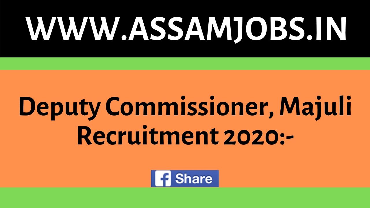 Deputy Commissioner, Majuli Recruitment 2020