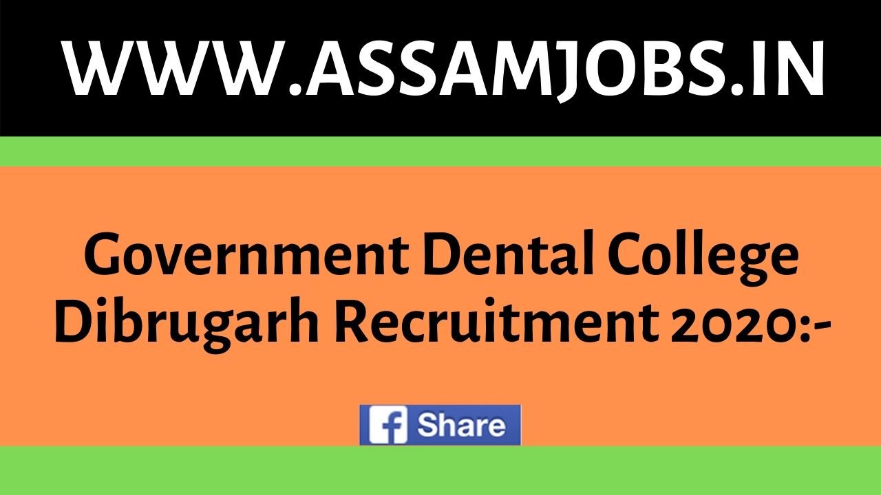 Government Dental College Dibrugarh Recruitment 2020