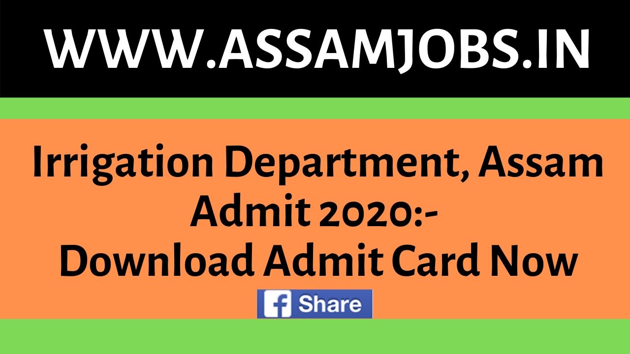 Irrigation Department, Assam Admit 2020_ Download Admit Card