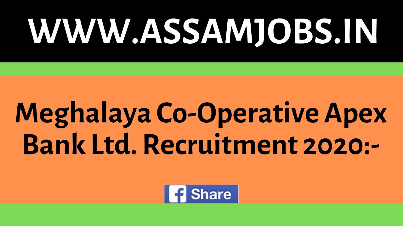 Meghalaya Co-Operative Apex Bank Ltd. Recruitment 2020: