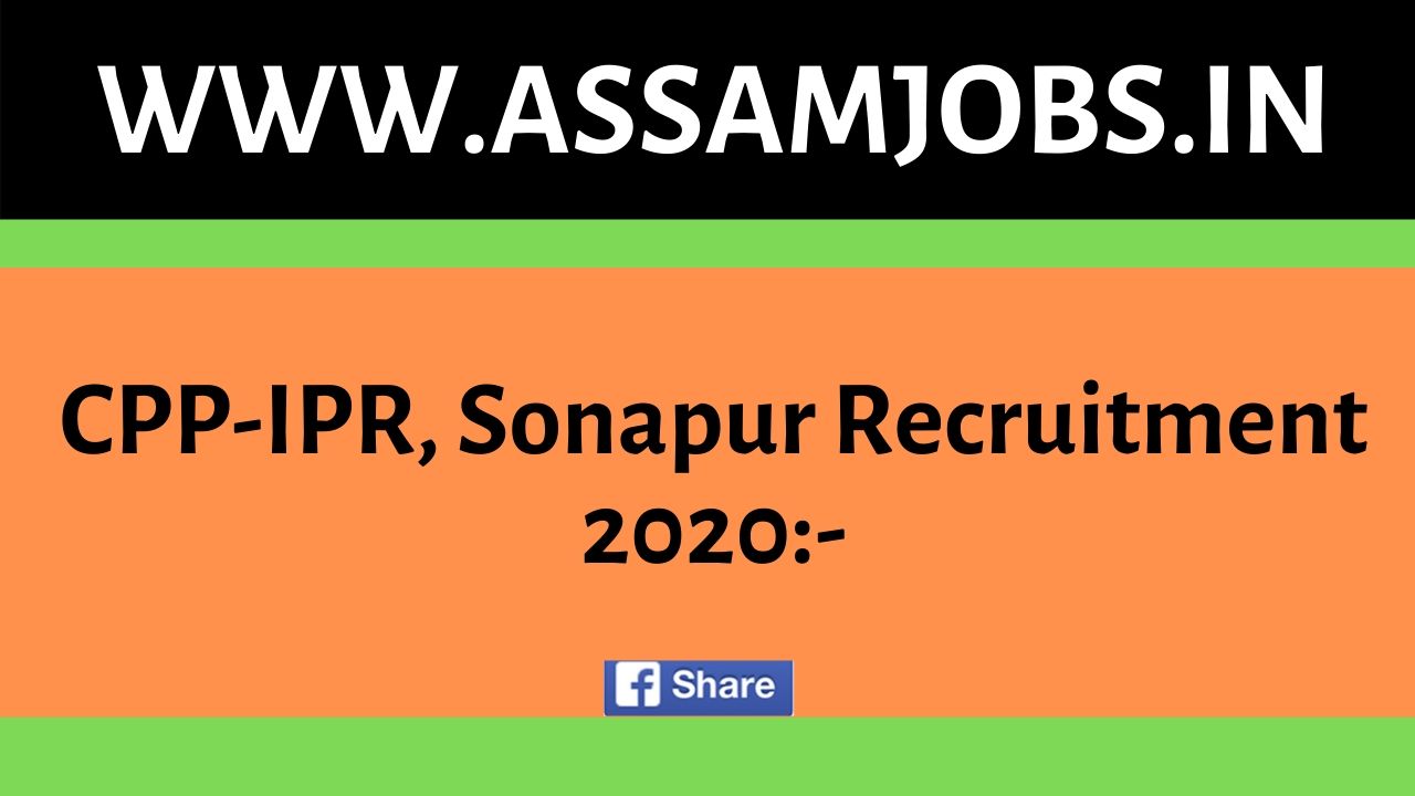 CPP-IPR, Sonapur Recruitment 2020