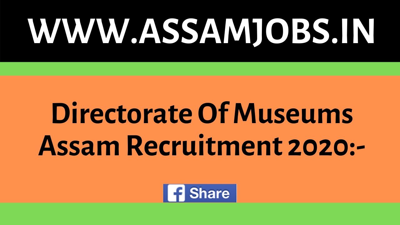 Directorate Of Museums Assam Recruitment 2020