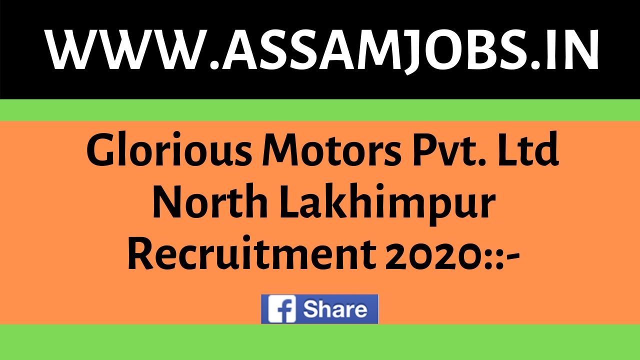 Glorious Motors Pvt. Ltd North Lakhimpur Recruitment