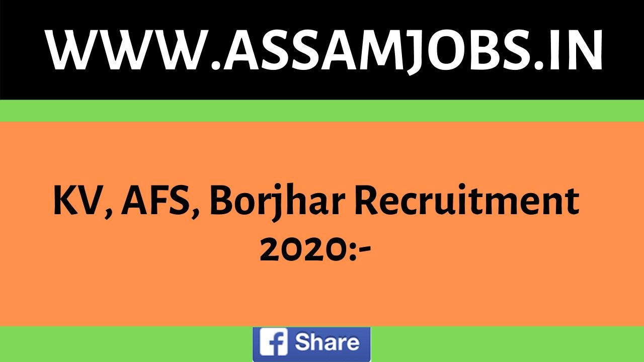 KV, AFS, Borjhar Recruitment 2020