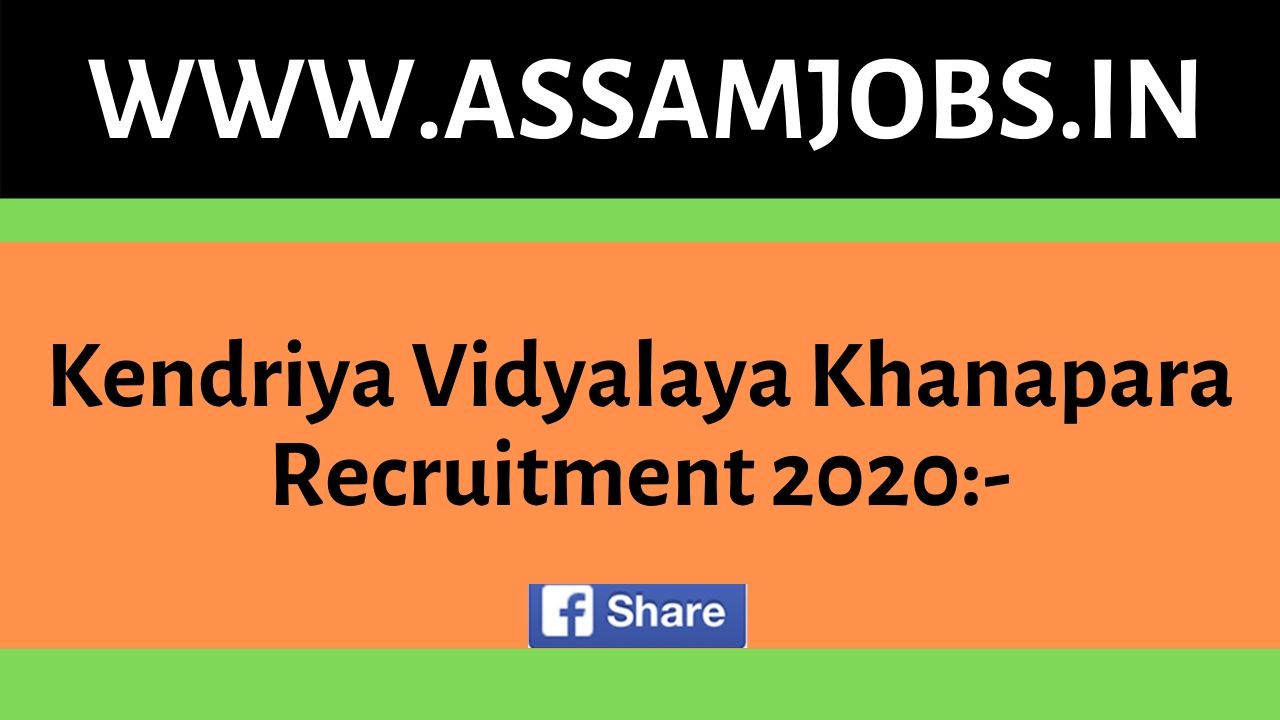 Kendriya Vidyalaya Khanapara Recruitment 2020