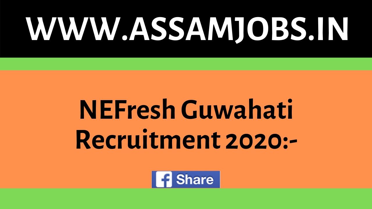 NEFresh Guwahati Recruitment 2020