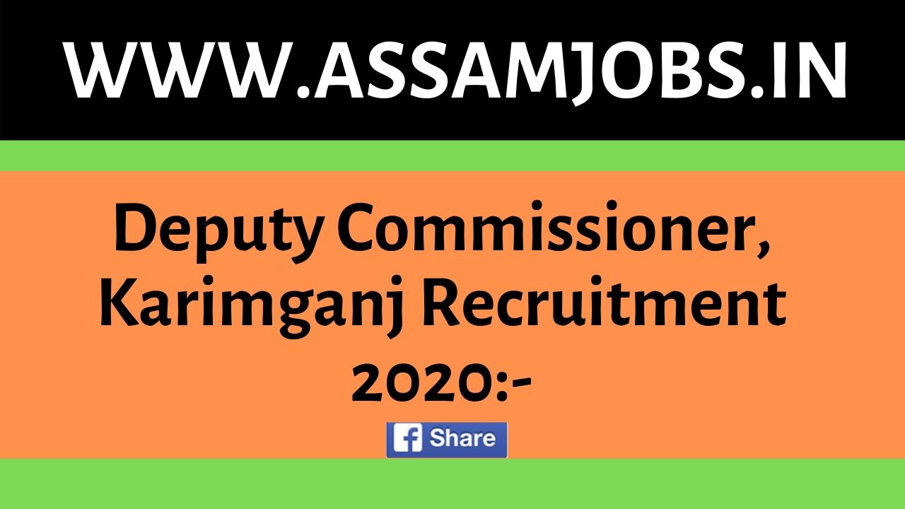 Deputy Commissioner, Karimganj Recruitment 2020